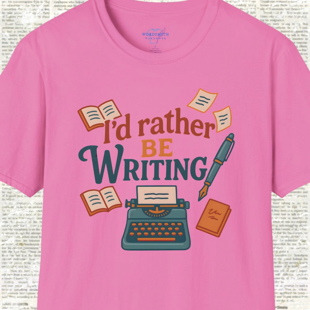I’d Rather Be Writing Shirt - Azalea