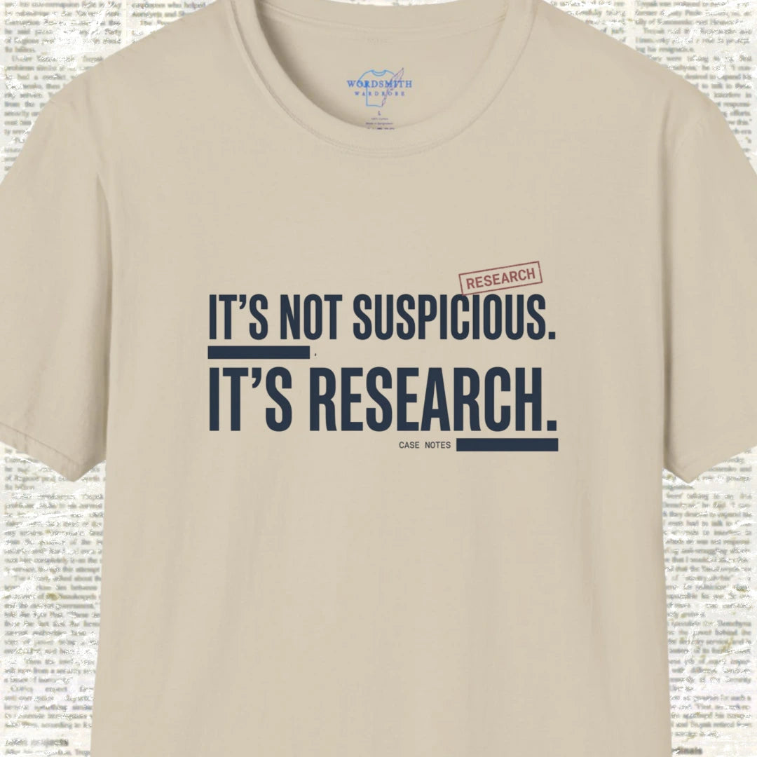 It’s Not Suspicious It’s Research T-Shirt - Sand