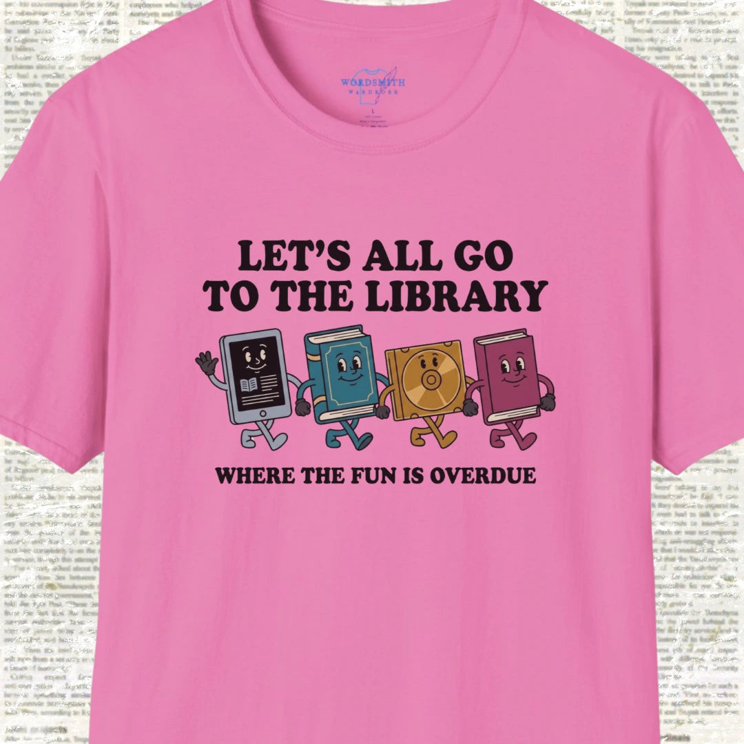 Let’s All Go to the Library T-Shirt - Azalea