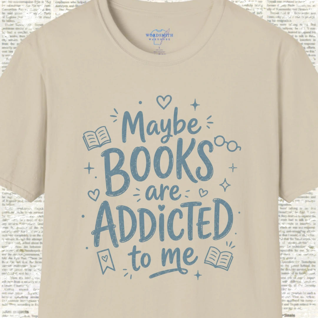 Maybe Books Are Addicted to Me T-Shirt - Sand