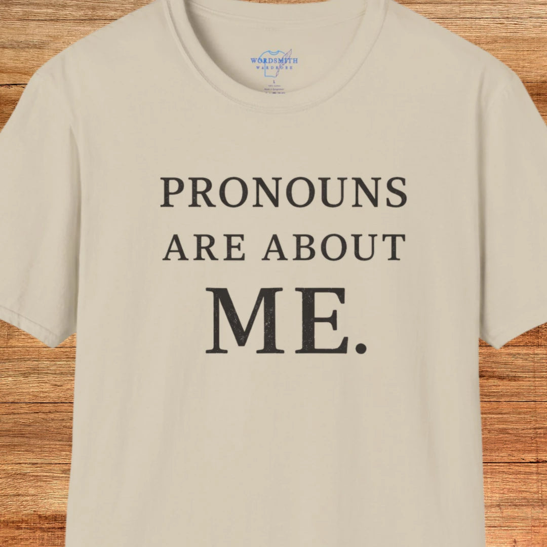 Pronouns Are About Me Shirt - Sand