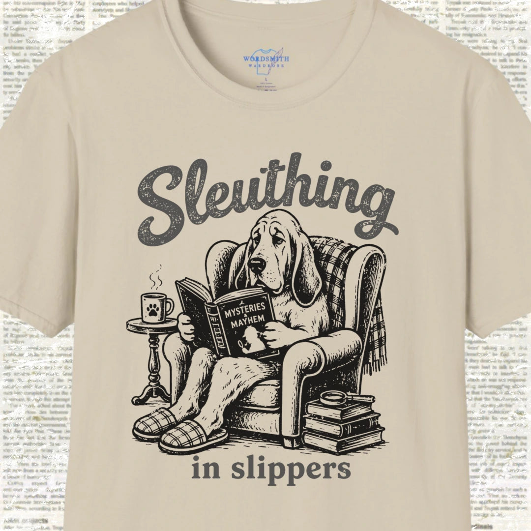 Sleuthing in Slippers T-Shirt - Sand