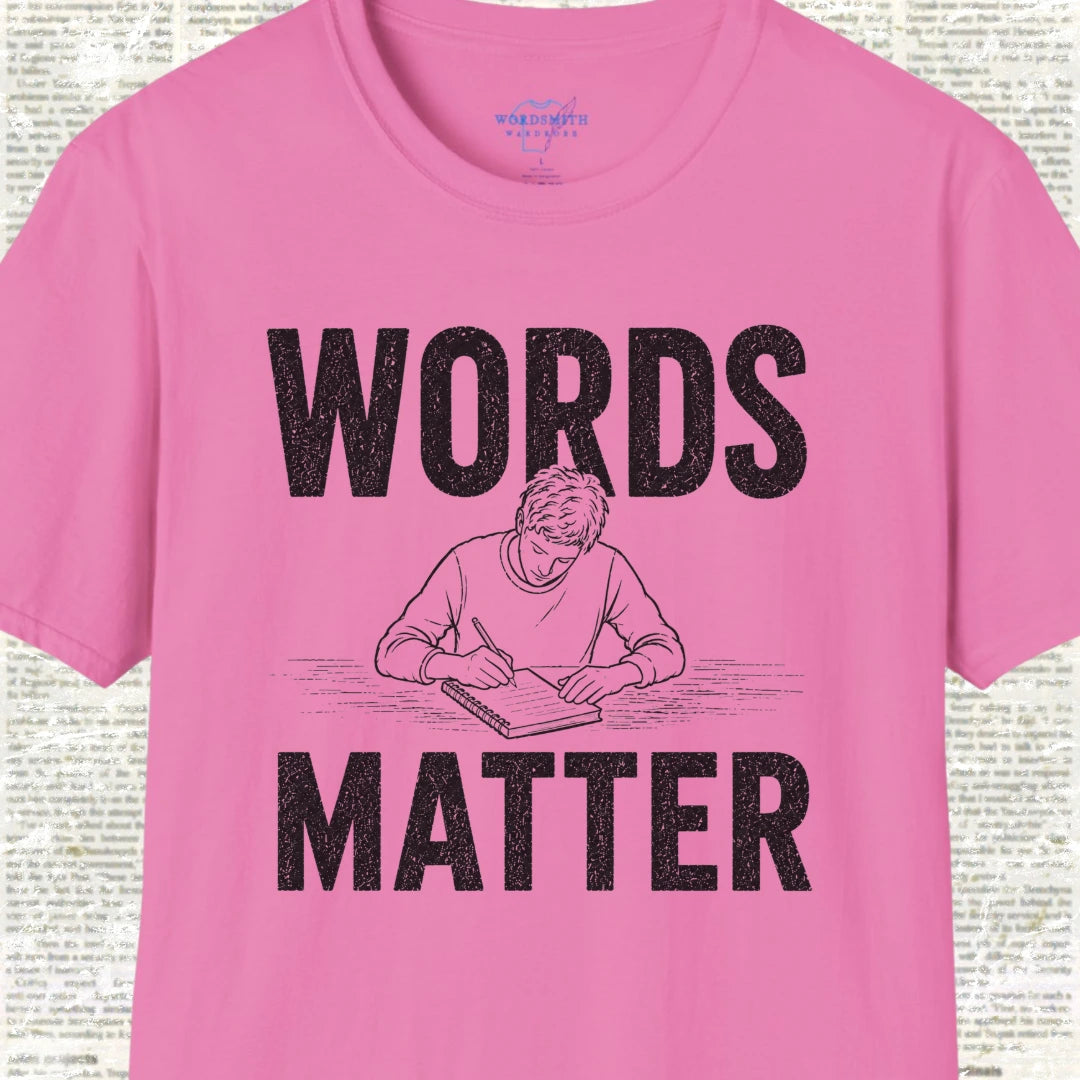 Words Matter T-Shirt - Azalea