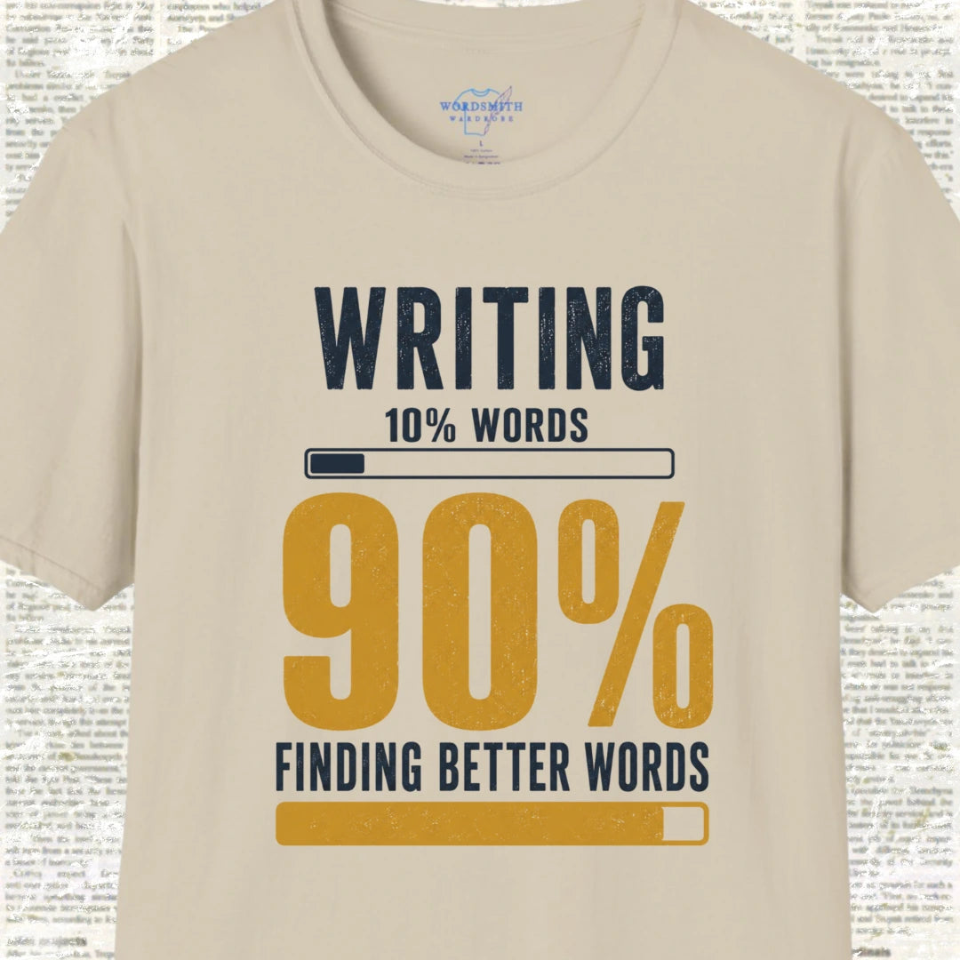 Writing 10% Words 90% Finding Better Words T-Shirt - Sand