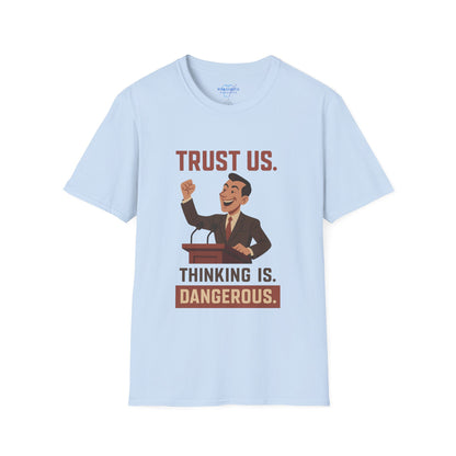 Trust Us. Thinking Is Dangerous