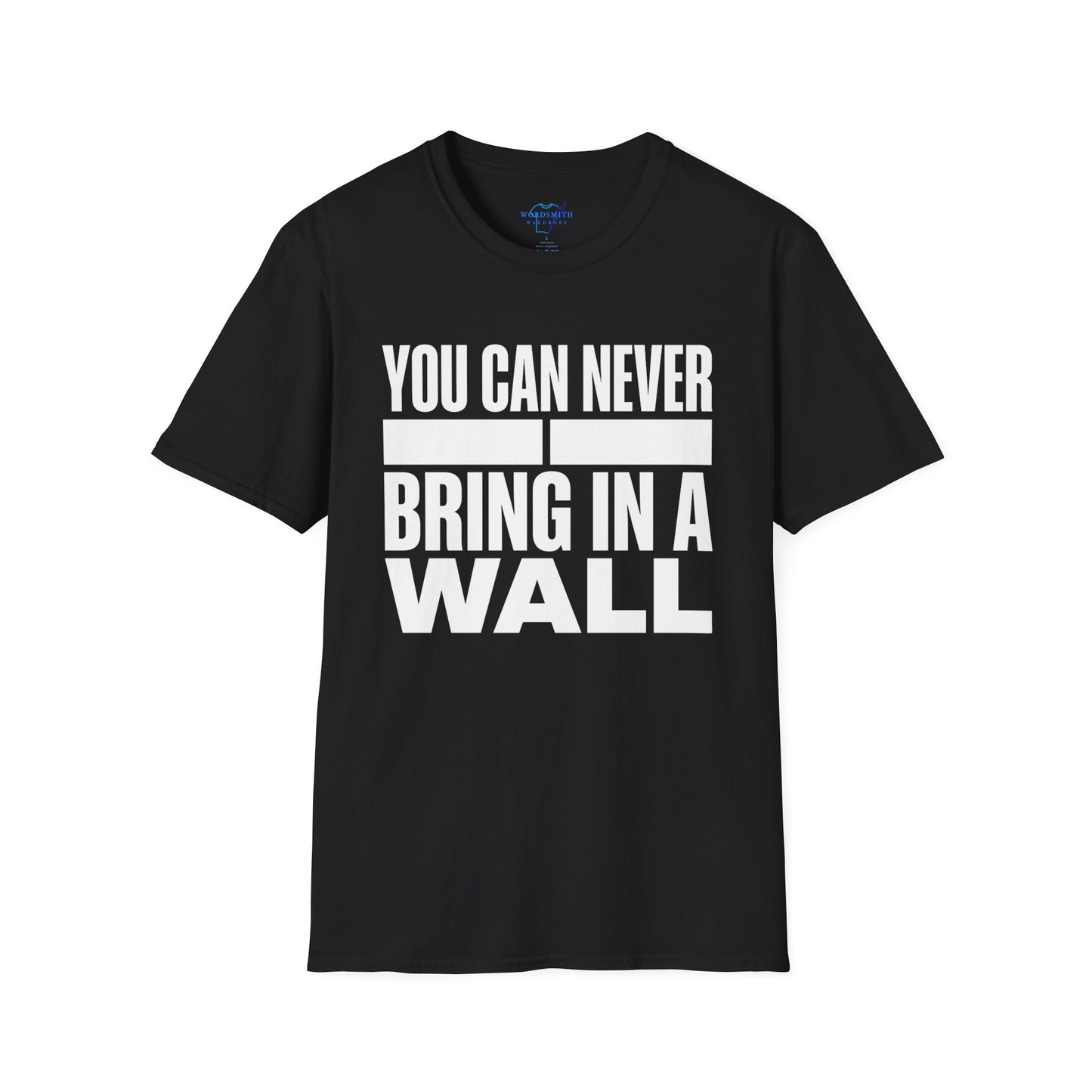 You Can Never Bring in a Wall – Shakespeare Theater Humor Shirt
