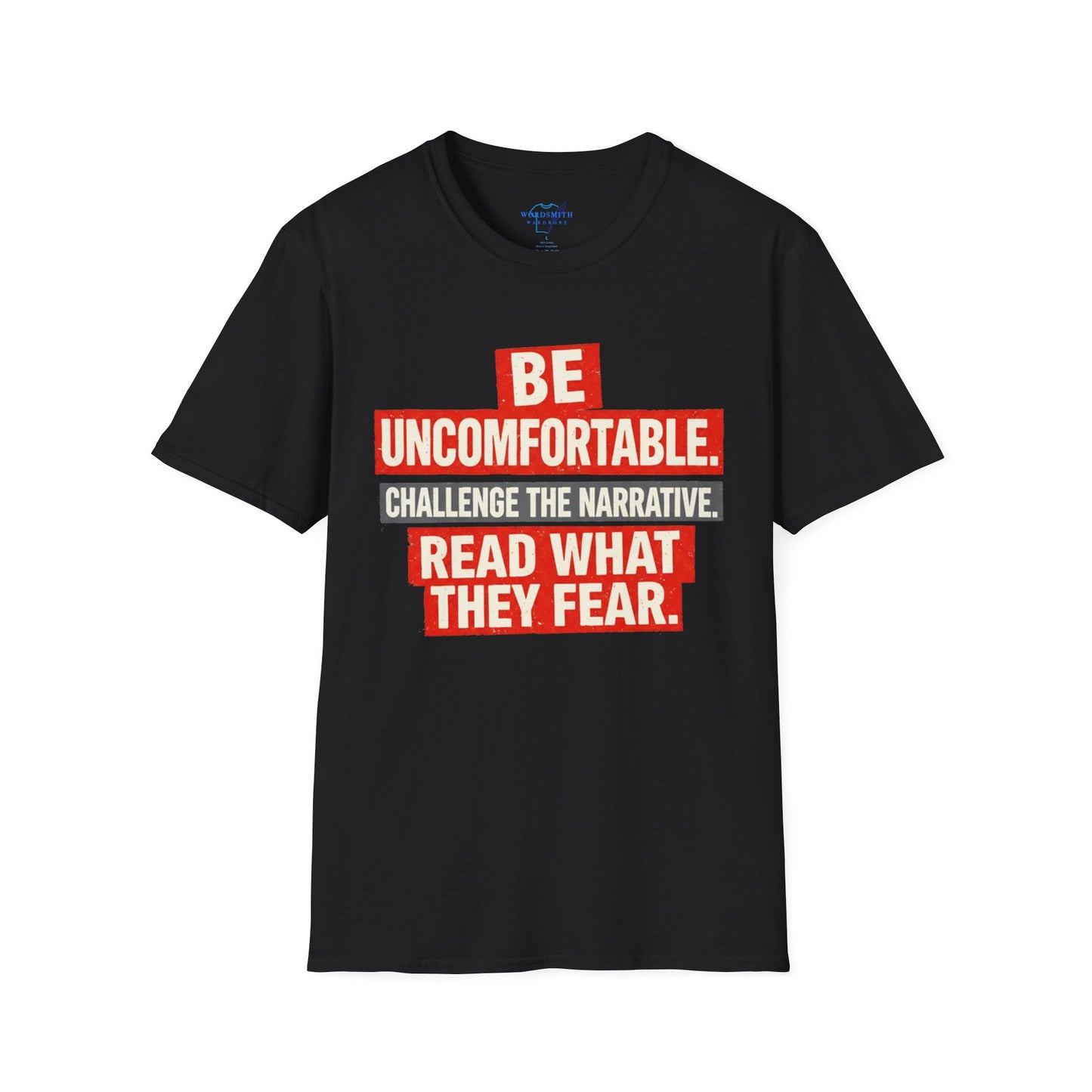 Be Uncomfortable. Challenge the Narrative. – Bold Reader Activist Shirt