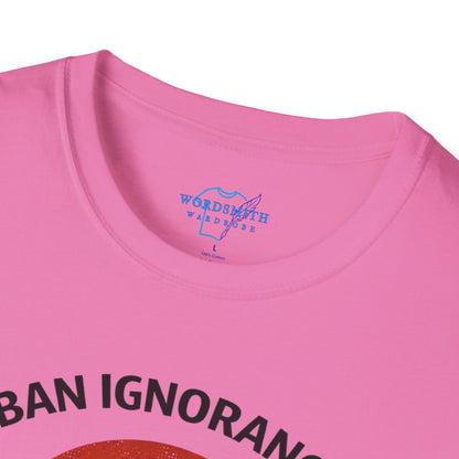 Ban Ignorance, Not Books Shirt