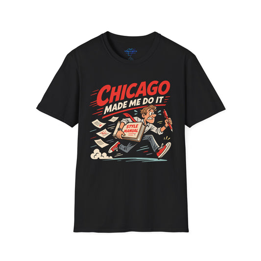 Chicago Made Me Do It – Editor Humor Shirt