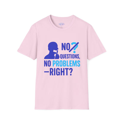 No Questions, No Problems Right