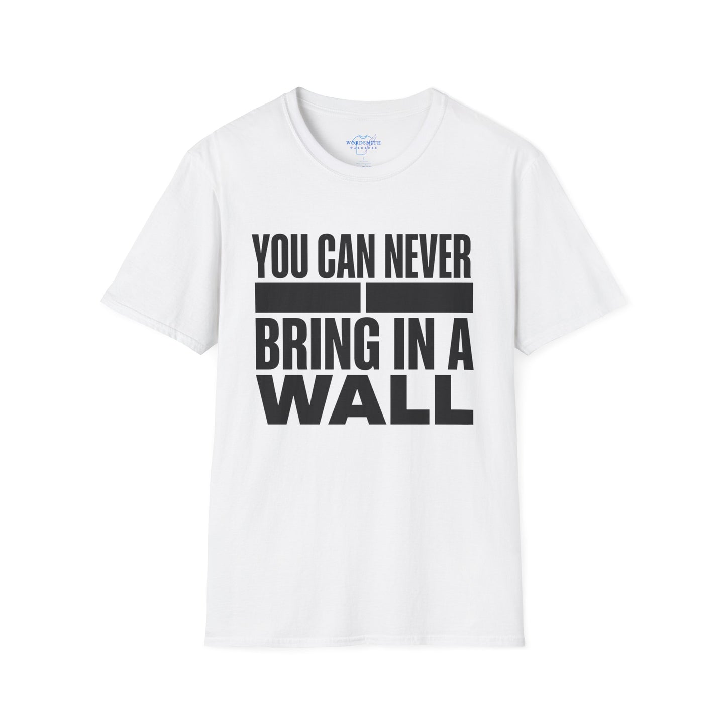 You Can Never Bring in a Wall – Shakespeare Theater Humor Shirt