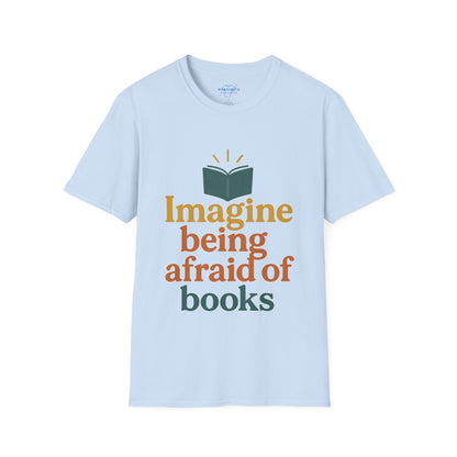 Imagine Being Afraid Of Books