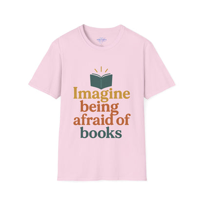 Imagine Being Afraid Of Books