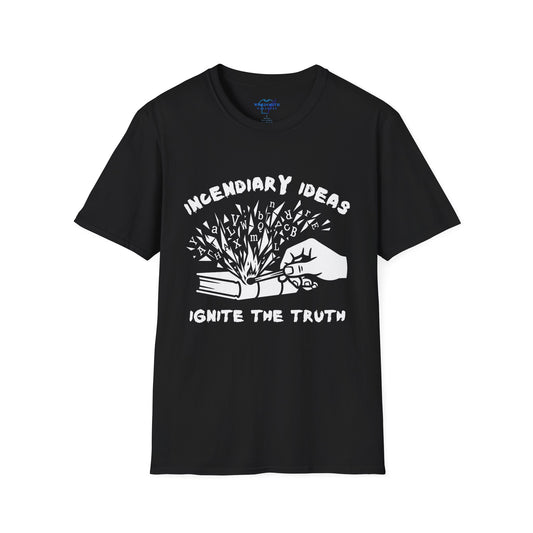 Incendiary Ideas – Ignite the Truth Reader & Writer Shirt