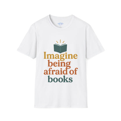 Imagine Being Afraid Of Books