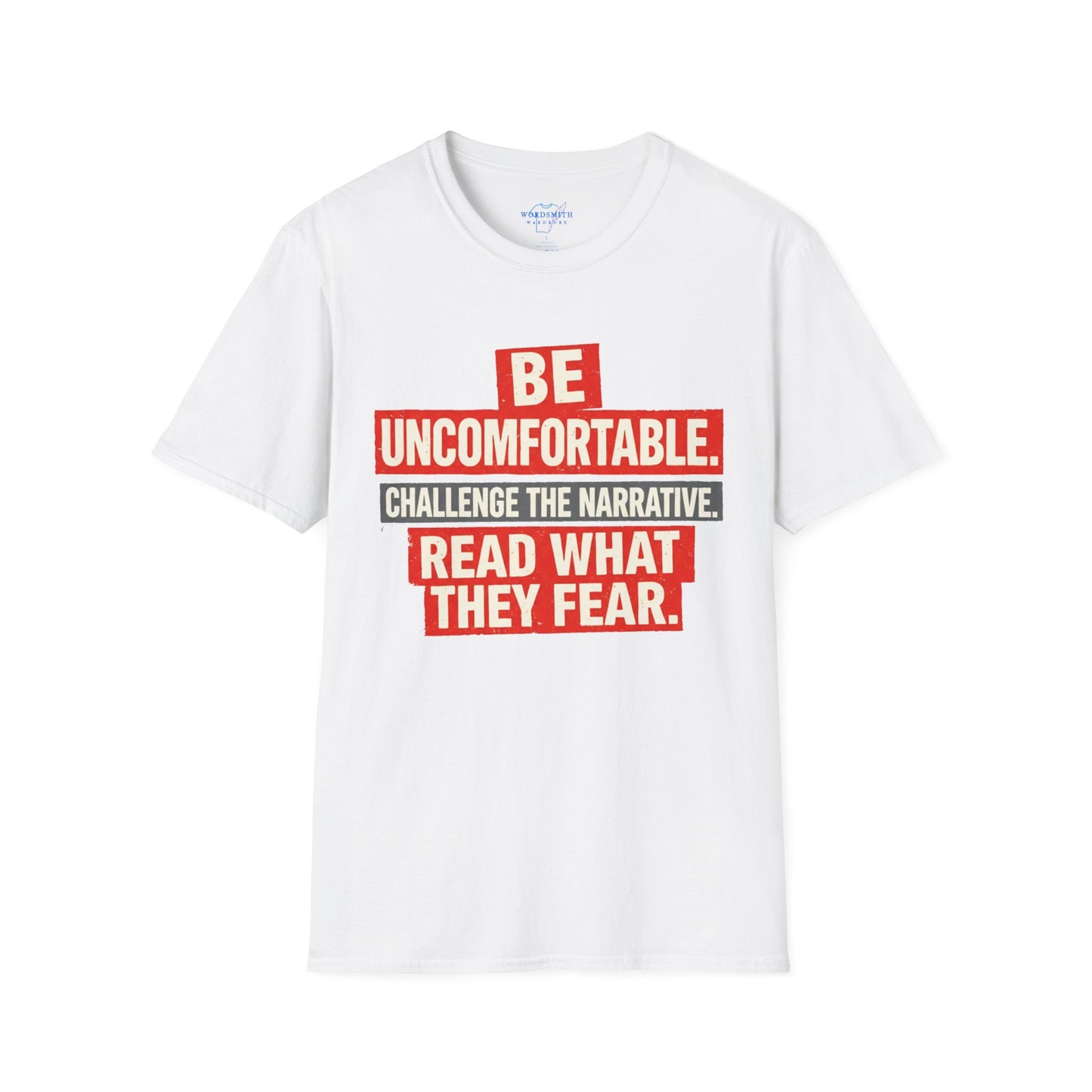 Be Uncomfortable. Challenge the Narrative. – Bold Reader Activist Shirt