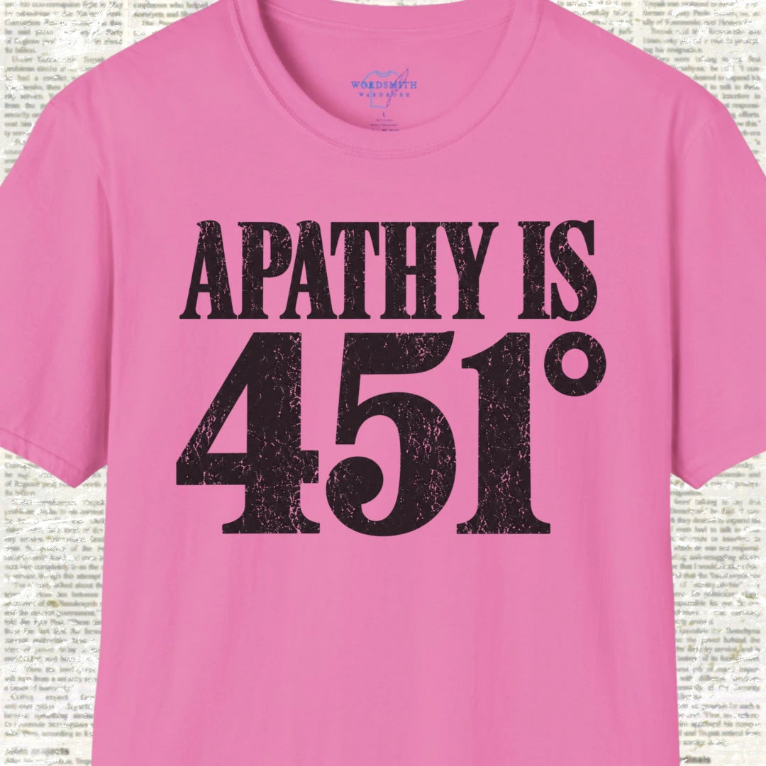 Apathy Is 451° T-Shirt - Azalea