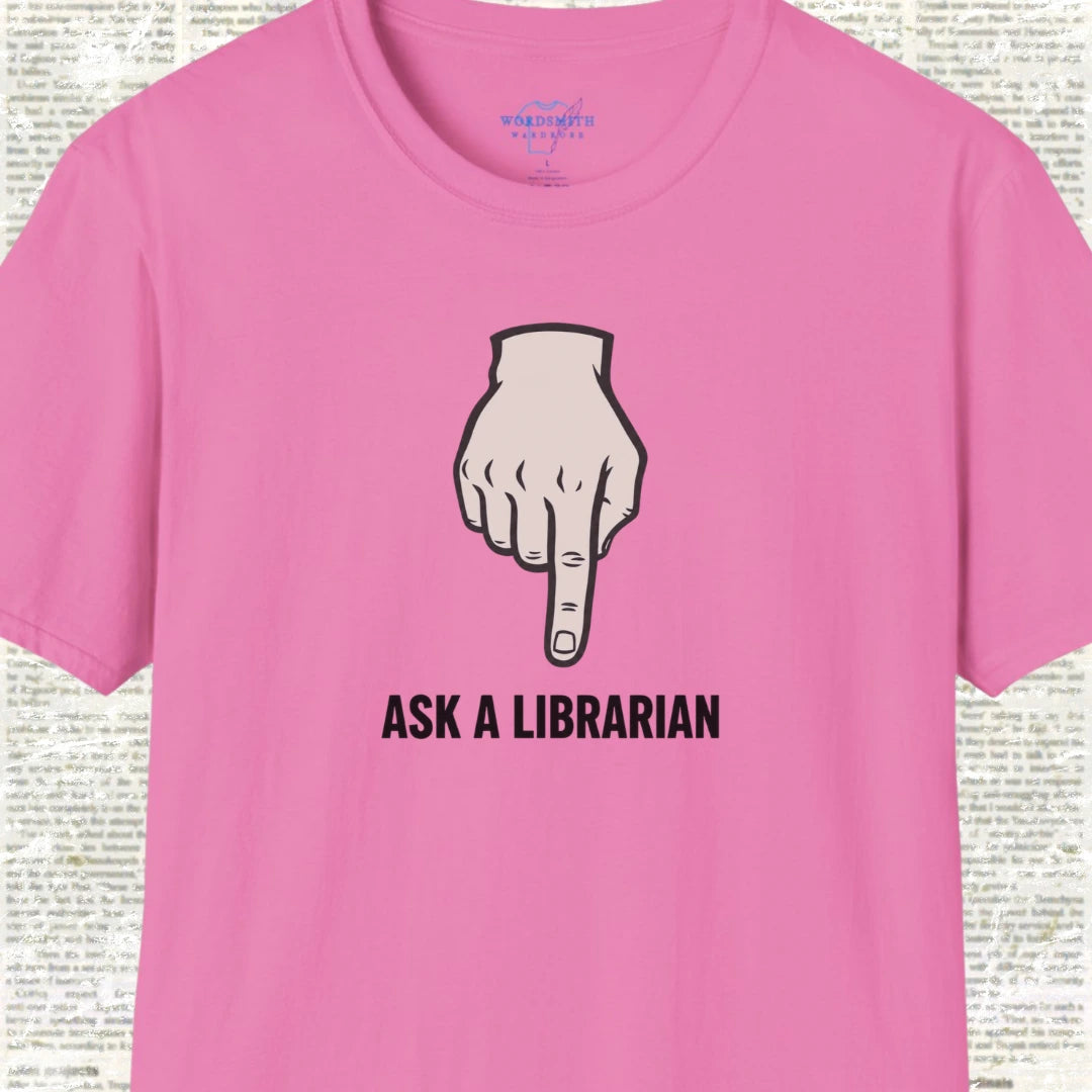 Ask a Librarian – T-Shirt - Azalea