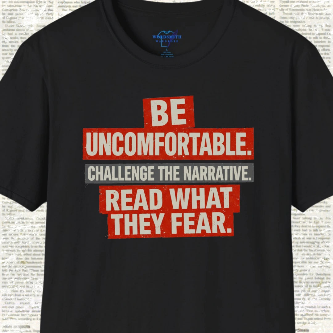 Be Uncomfortable. Challenge the Narrative - Black