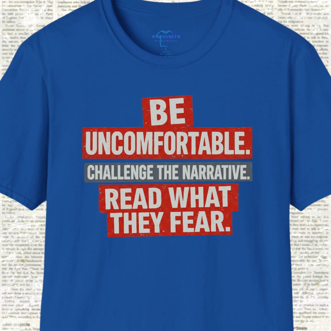 Be Uncomfortable. Challenge the Narrative - Royal