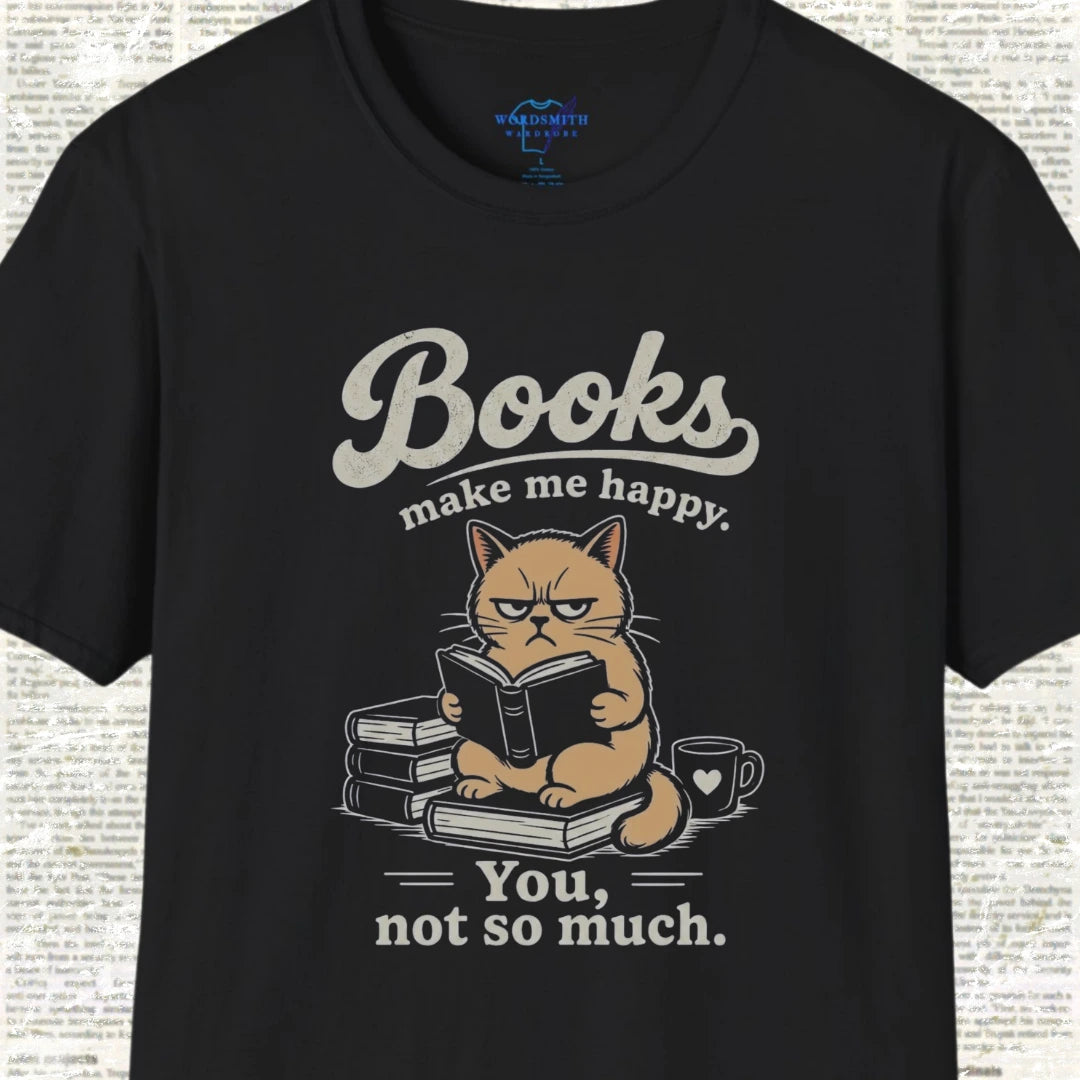 Books Make Me Happy You Not So Much T-Shirt - Black