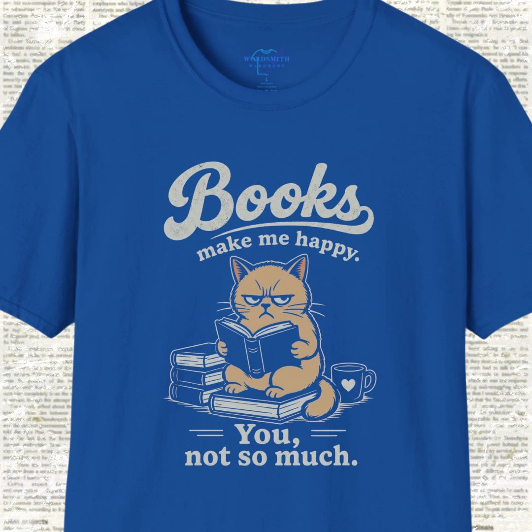 Books Make Me Happy You Not So Much T-Shirt - Royal