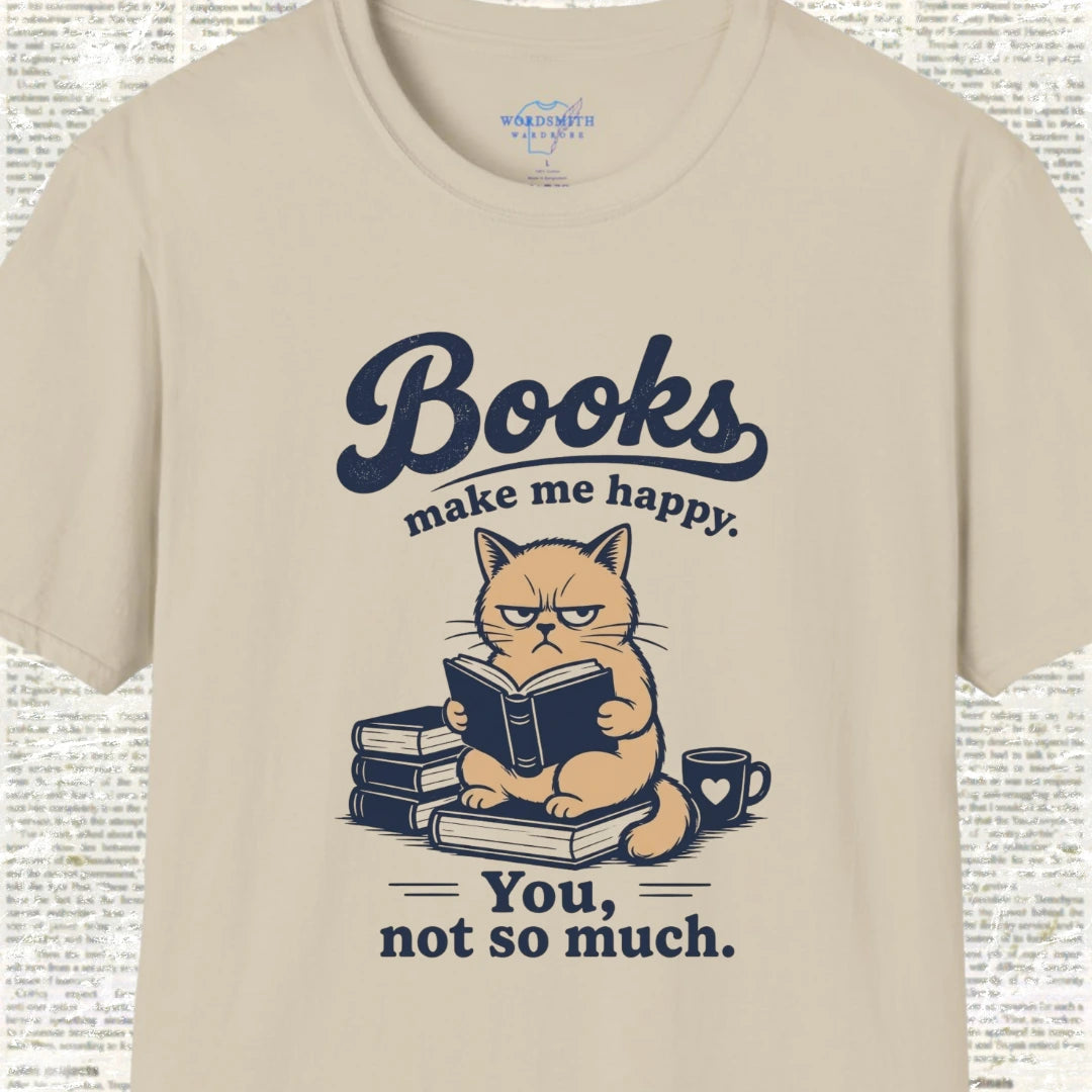 Books Make Me Happy You Not So Much T-Shirt - Sand