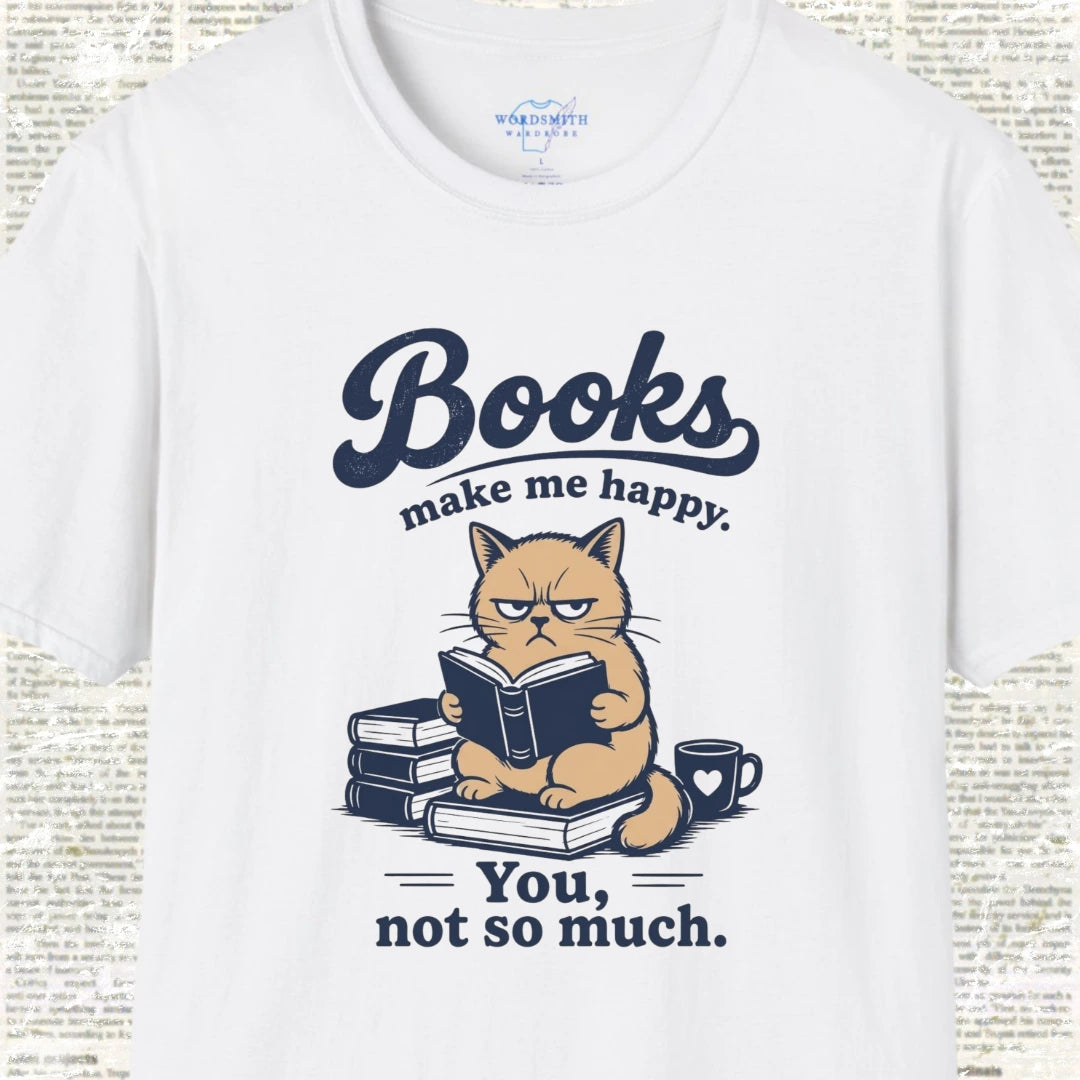 Books Make Me Happy You Not So Much T-Shirt - White