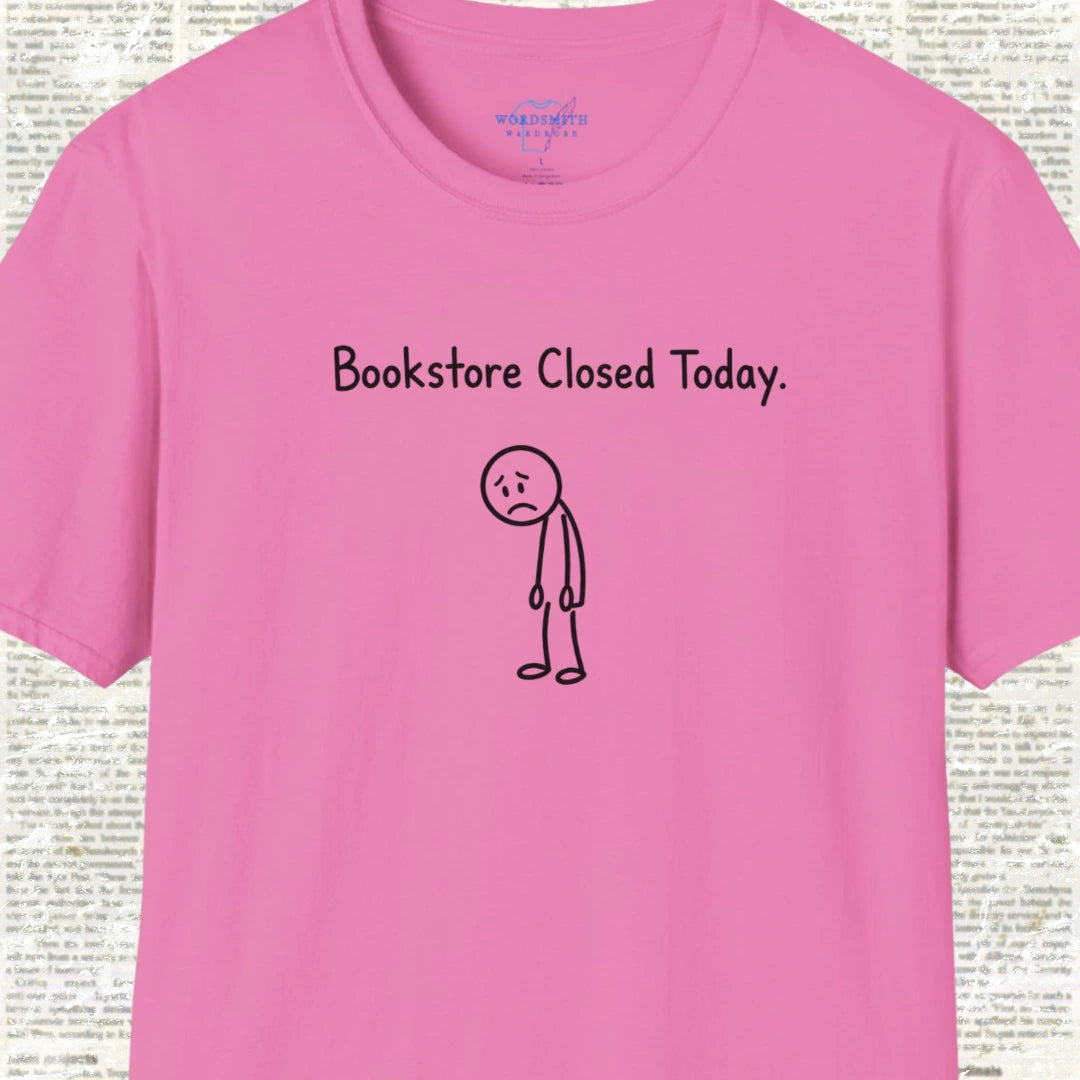 Bookstore Closed Today T-Shirt - Azalea