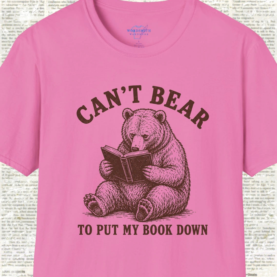 Can’t Bear to Put My Book Down T-Shirt - Azalea