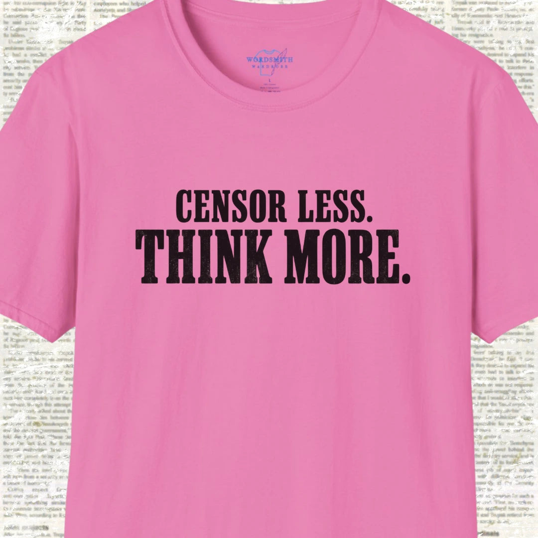 Censor Less Think More T-Shirt - Azalea