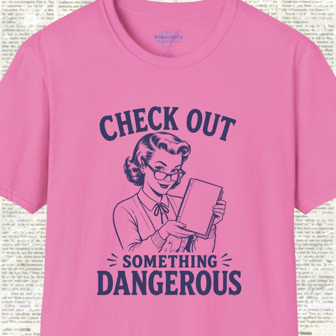 Check Out Something Dangerous T-Shirt - Azalea