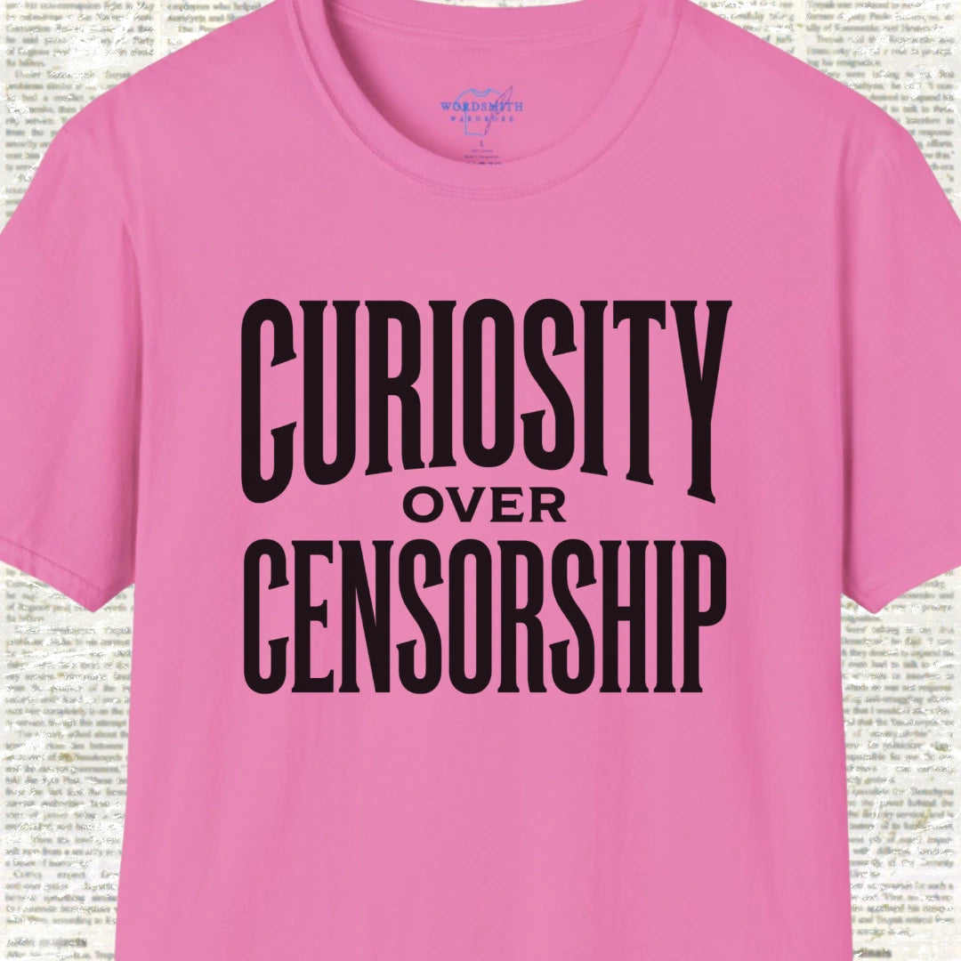 Curiosity over Censorship Shirt - Azalea