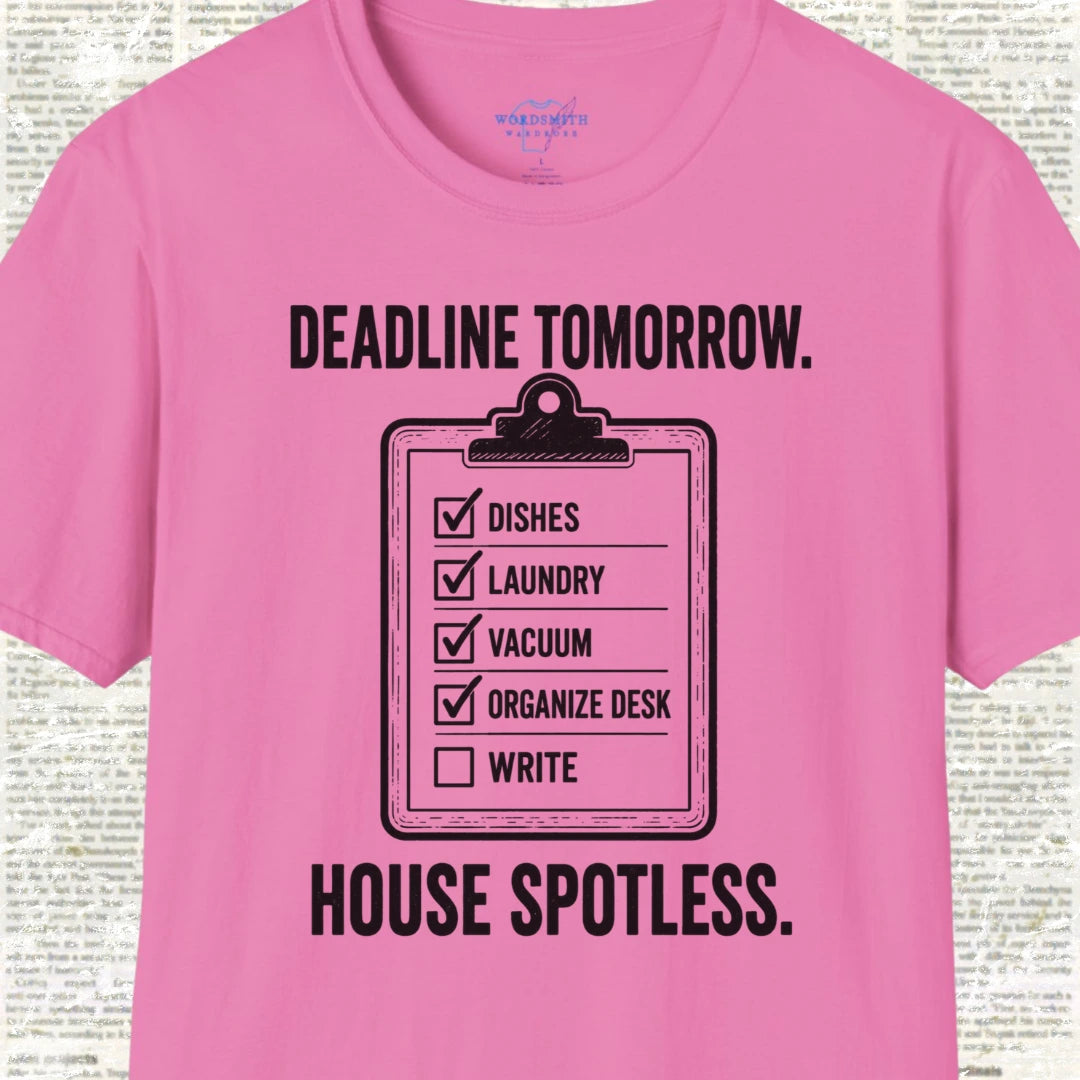 Deadline Tomorrow House Spotless T-Shirt - Azalea