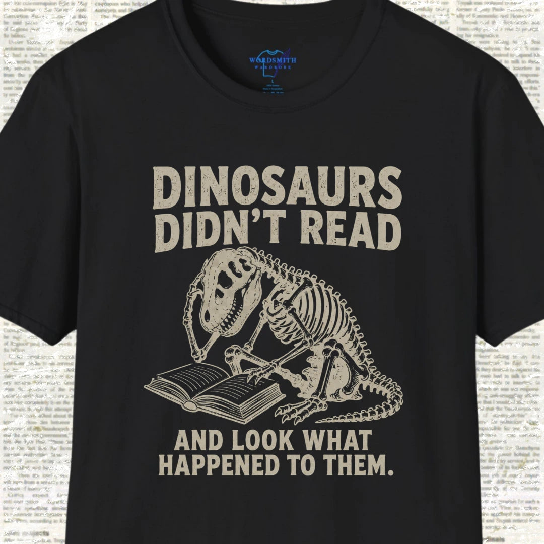 Dinosaurs Didn’t Read and Look What Happened to Them - Black