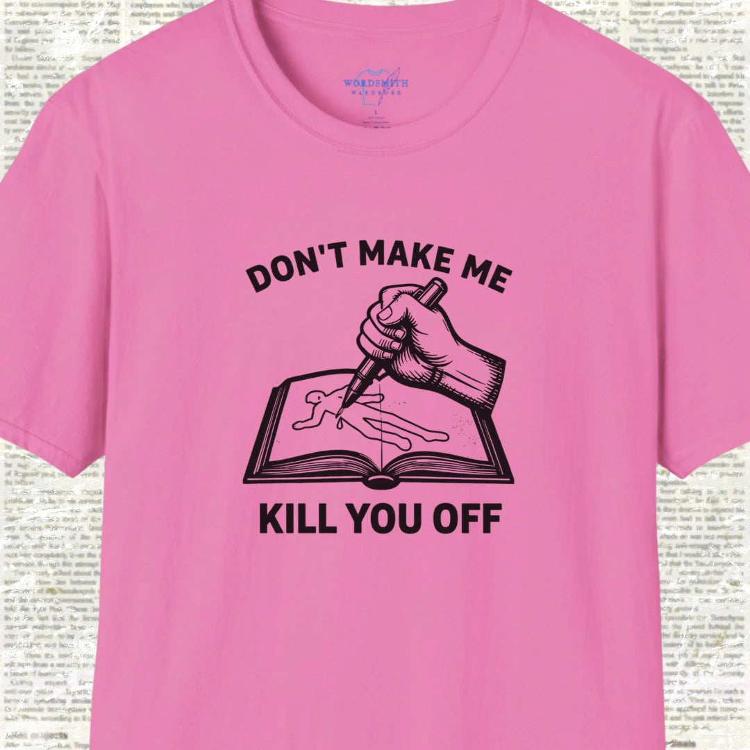 Don’t Make Me Kill You Off – Writer Humor - Azalea