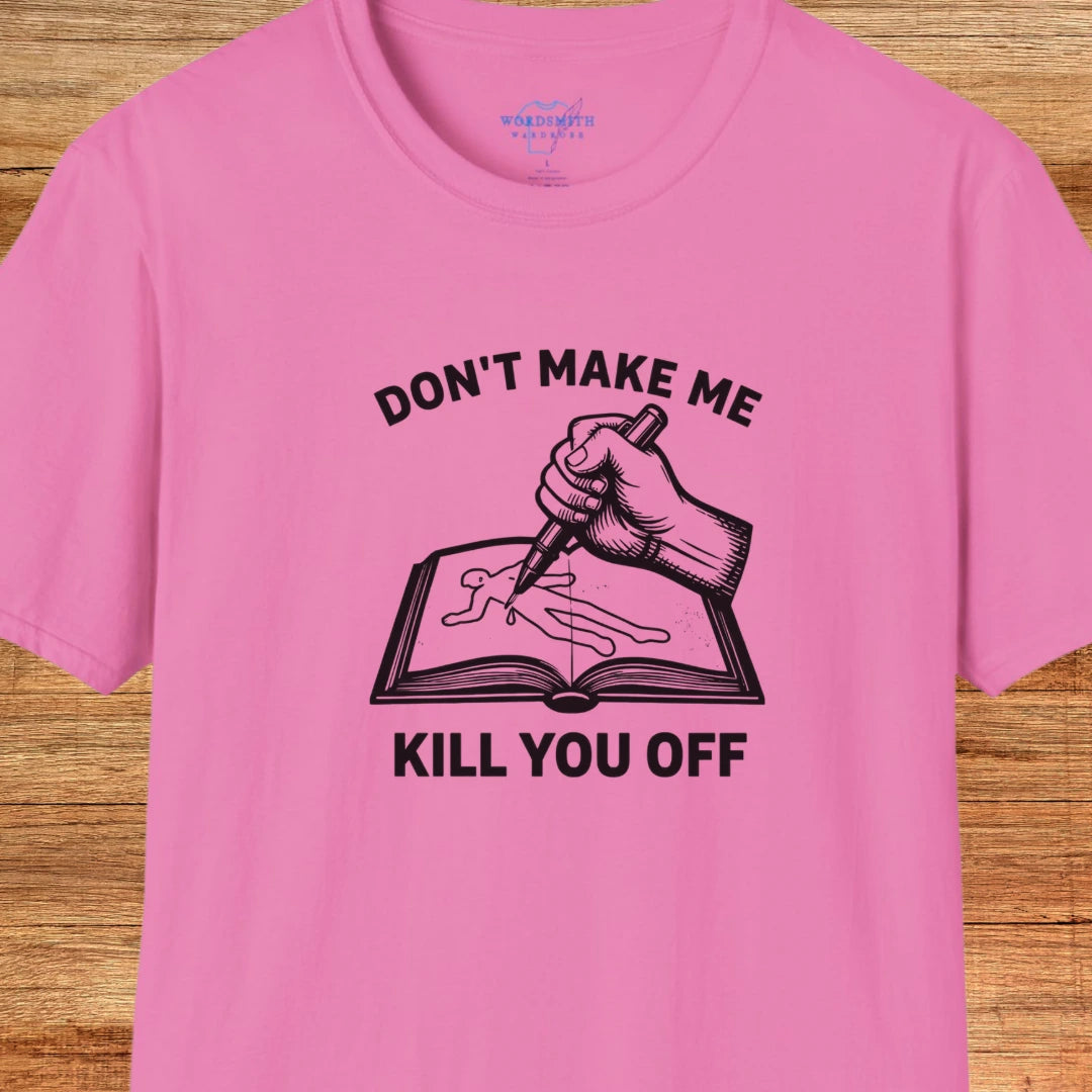 Don’t Make Me Kill You Off – Writer Humor - Azalea