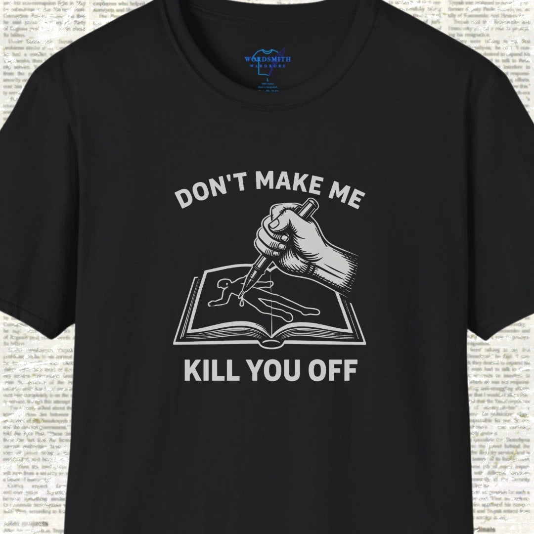 Don’t Make Me Kill You Off – Writer Humor - Black