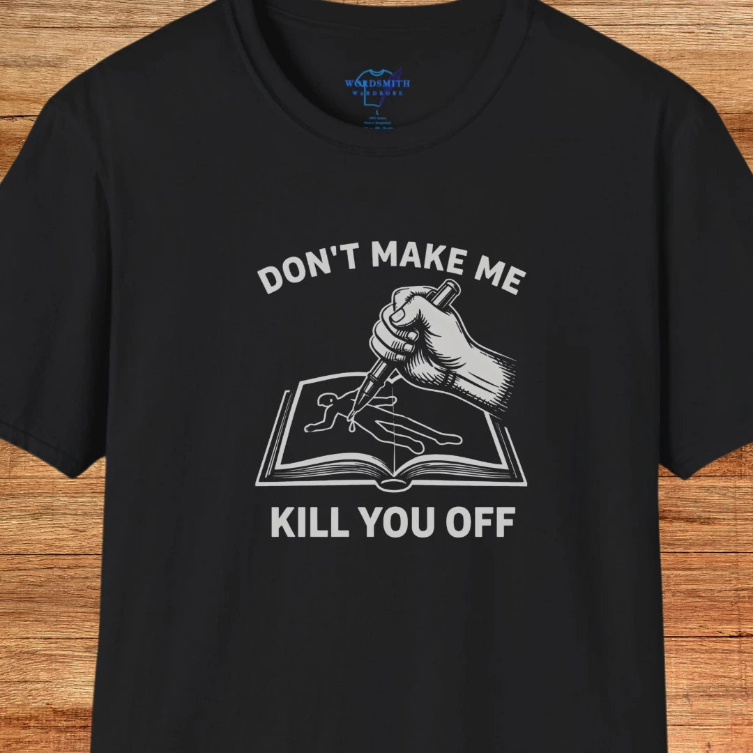 Don’t Make Me Kill You Off – Writer Humor - Black