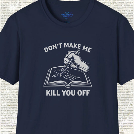 Don’t Make Me Kill You Off – Writer Humor - Navy