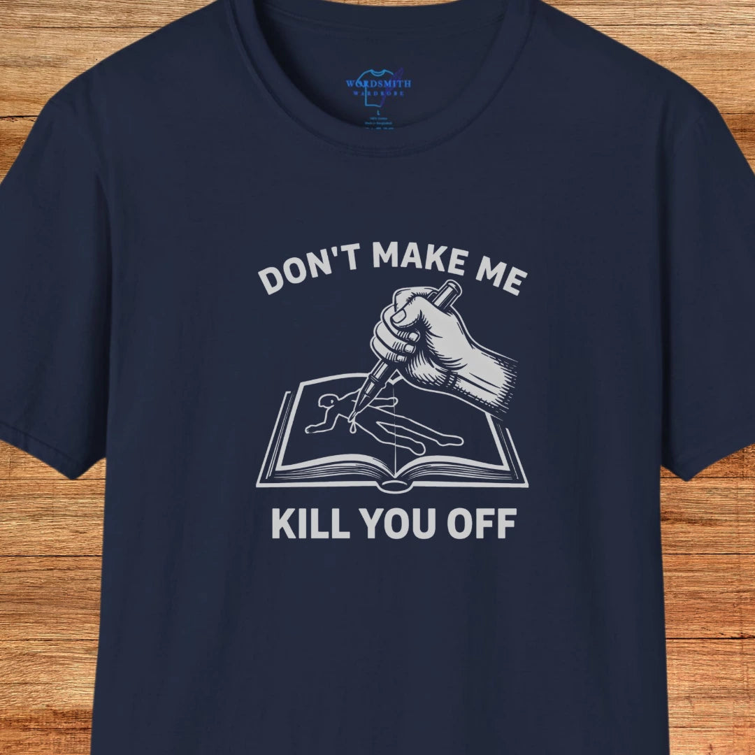 Don’t Make Me Kill You Off – Writer Humor - Navy