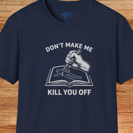 Don’t Make Me Kill You Off – Writer Humor - Navy