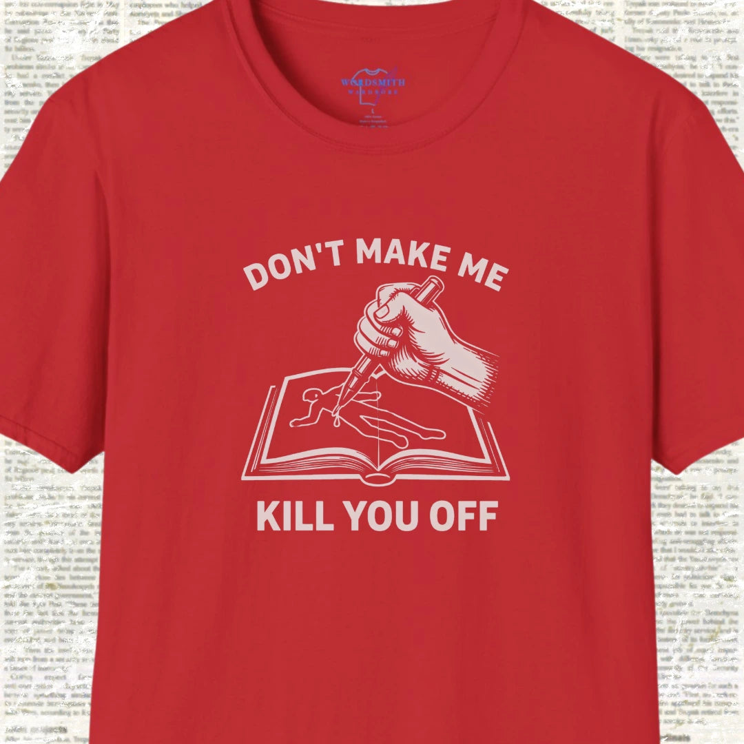 Don’t Make Me Kill You Off – Writer Humor - Red