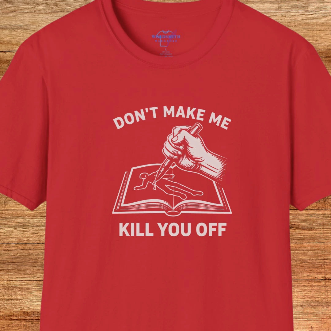 Don’t Make Me Kill You Off – Writer Humor - Red