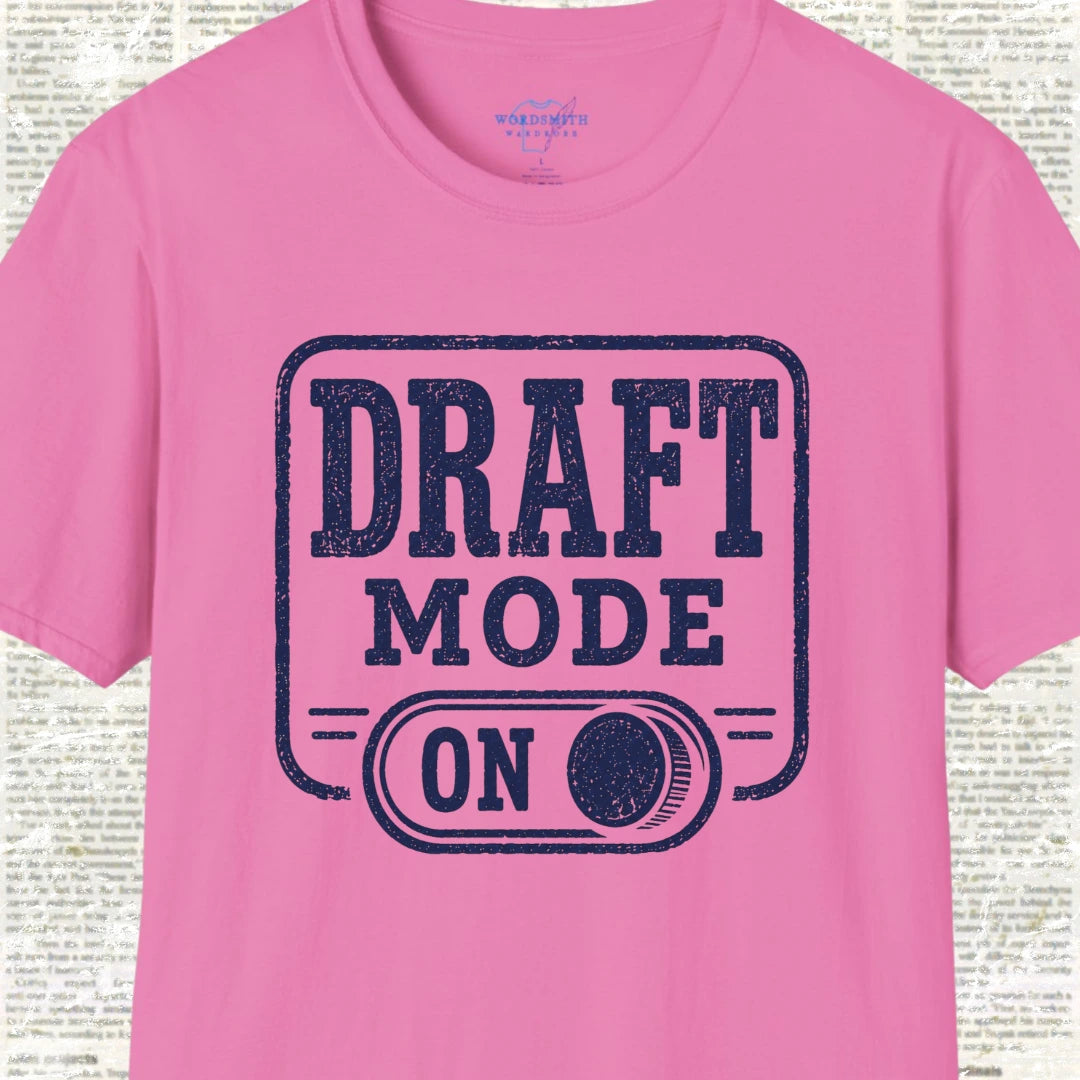 Draft Mode On T-Shirt - Azalea