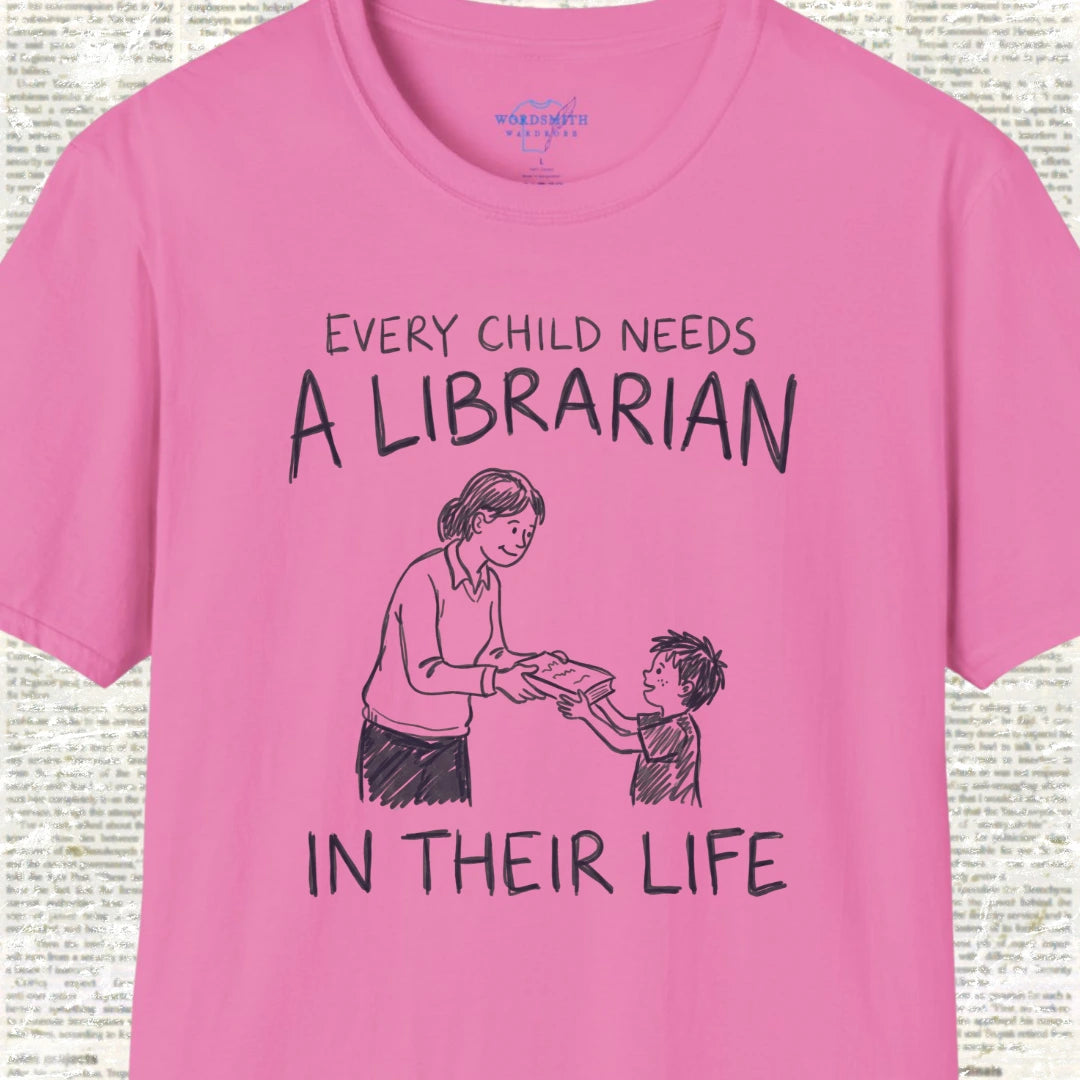 Every Child Needs a Librarian T-Shirt - Azalea