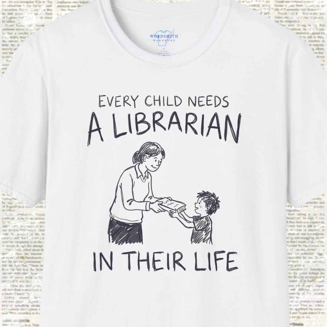Every Child Needs a Librarian T-Shirt - White