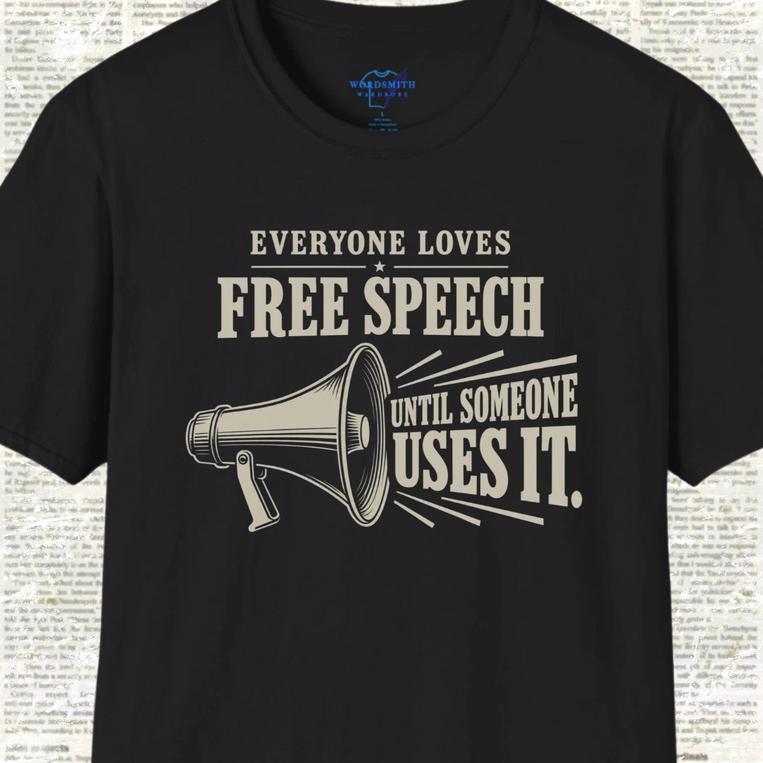 Everyone Loves Free Speech Until Someone Uses It Shirt - Black