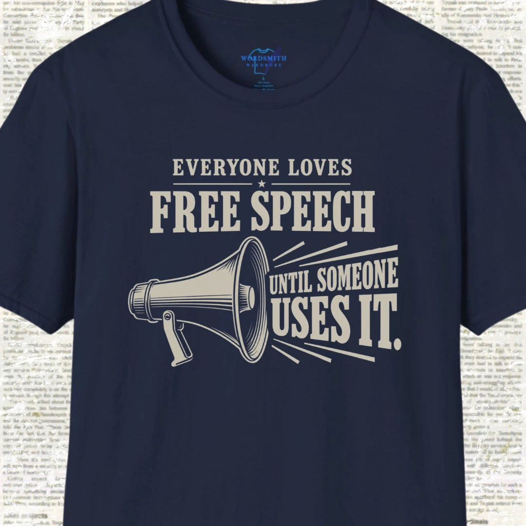 Everyone Loves Free Speech Until Someone Uses It Shirt - Navy
