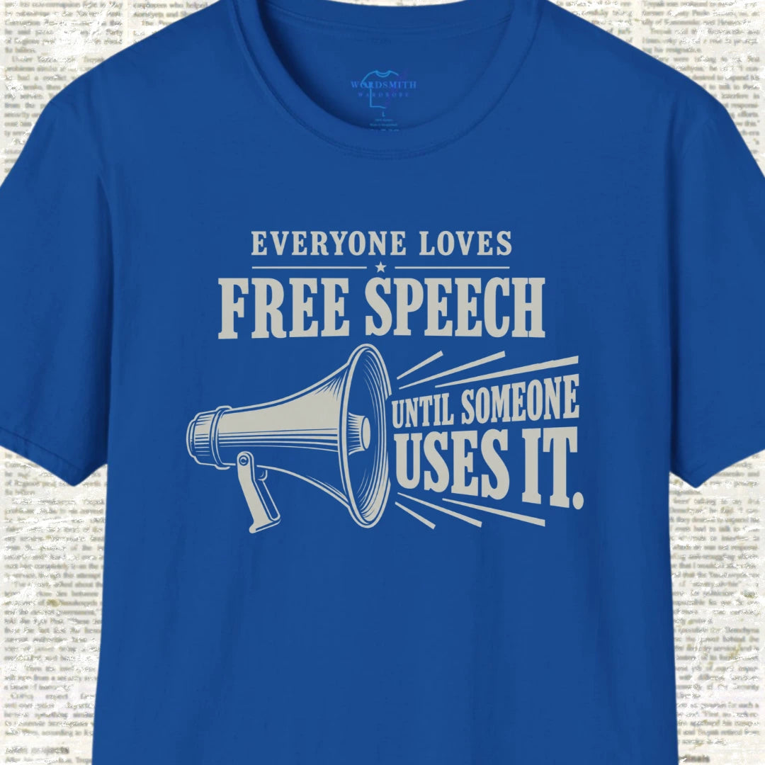 Everyone Loves Free Speech Until Someone Uses It Shirt - Royal